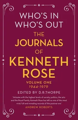 Qui est dedans, qui est dehors : Les journaux de Kenneth Rose : Volume 1 1944-1979 - Who's In, Who's Out: The Journals of Kenneth Rose: Volume One 1944-1979