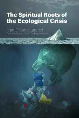 Les racines spirituelles de la crise écologique - The Spiritual Roots of the Ecological Crisis