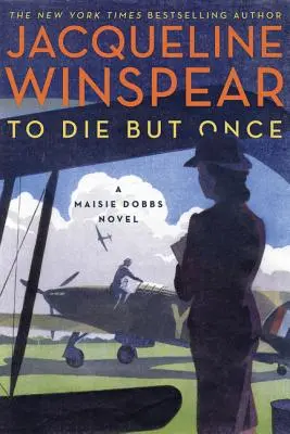 Mourir mais une fois : un roman de Maisie Dobbs - To Die But Once: A Maisie Dobbs Novel