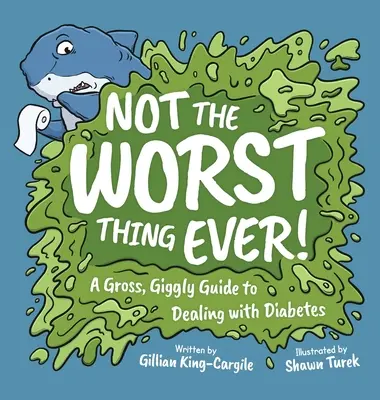 Ce n'est pas la pire chose qui soit ! Un guide de gestion du diabète qui fait mal et qui fait rire - Not The Worst Thing Ever!: A Gross, Giggly Guide to Dealing with Diabetes