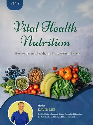 Vital Health Nutrition: : Comment devenir sain dans une société occidentale folle - Vital Health Nutrition: : How to Become Healthy in a Crazy Western Society