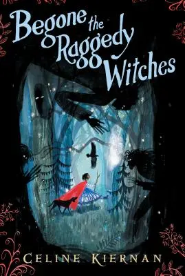 Finies les sorcières en goguette (La trilogie de la magie sauvage, livre un) - Begone the Raggedy Witches (the Wild Magic Trilogy, Book One)