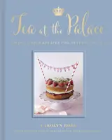 Tea at the Palace - 50 délicieuses recettes pour le thé de l'après-midi - Tea at the Palace - 50 Delicious Recipes for Afternoon Tea