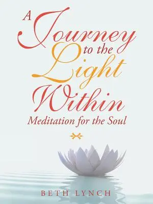 Un voyage vers la lumière intérieure : Méditation pour l'âme - A Journey to the Light Within: Meditation for the Soul