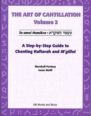 Art of Cantillation, Vol. 2 : A Step-By-Step Guide to Chanting Haftarot and m'Gilot [With CD] (L'art de la cantillation, Vol. 2 : Un guide pas à pas pour chanter les Haftarot et les m'Gilot [Avec CD]) - Art of Cantillation, Vol. 2: A Step-By-Step Guide to Chanting Haftarot and m'Gilot [With CD]