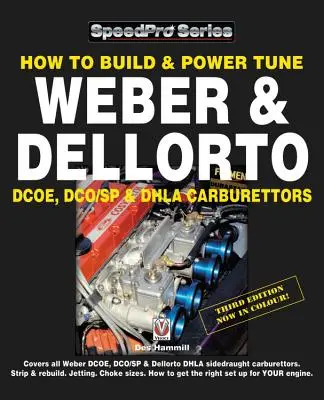 Comment construire et régler les carburateurs Weber et Dellorto Dcoe, Dco/Sp et Dhla 3e édition - How to Build & Power Tune Weber & Dellorto Dcoe, Dco/Sp & Dhla Carburettors 3rd Edition