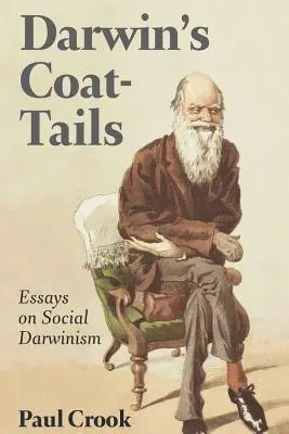 Les queues de pie de Darwin ; Essais sur le darwinisme social - Darwin's Coat-Tails; Essays on Social Darwinism