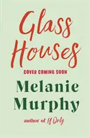 Maisons de verre - le nouveau roman émouvant et édifiant de l'auteur à succès de Si seulement... - Glass Houses - the moving and uplifting new novel from the bestselling author of If Only