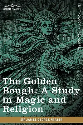 Le Rameau d'or : Une étude sur la magie et la religion - The Golden Bough: A Study in Magic and Religion