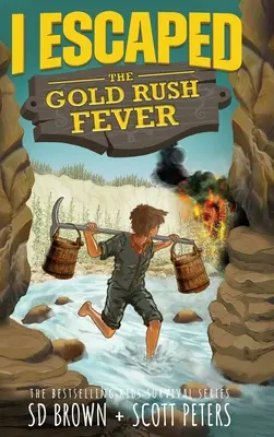 J'ai échappé à la fièvre de la ruée vers l'or : Une histoire de survie à la ruée vers l'or en Californie - I Escaped The Gold Rush Fever: A California Gold Rush Survival Story