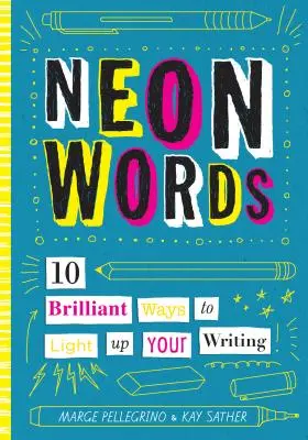 Les mots en néon : 10 façons brillantes d'illuminer votre écriture - Neon Words: 10 Brilliant Ways to Light Up Your Writing