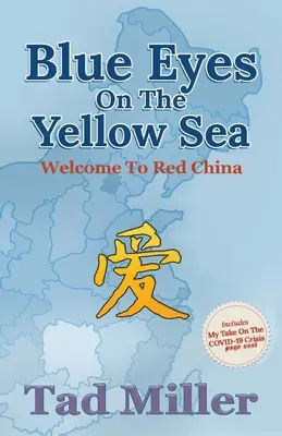Les yeux bleus sur la mer Jaune : Bienvenue en Chine rouge - Blue Eyes on the Yellow Sea: Welcome to Red China