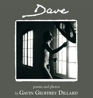 Dave - poèmes et photographies de Gavin Geoffrey Dillard - Dave - poems and photography by Gavin Geoffrey Dillard