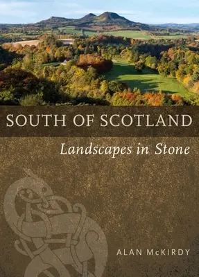 Le sud de l'Écosse : Paysages en pierre - Southern Scotland: Landscapes in Stone