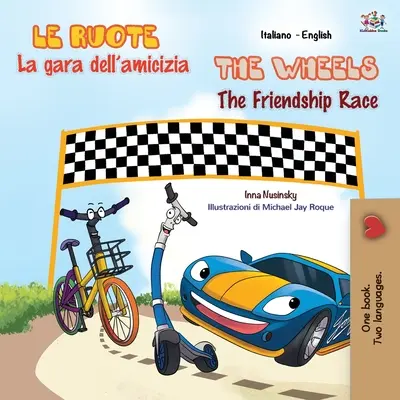 The Wheels The Friendship Race (livre bilingue italien-anglais pour enfants) - The Wheels The Friendship Race (Italian English Bilingual Book for Kids)