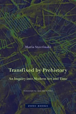 Transfixed by Prehistory : Une enquête sur l'art moderne et le temps - Transfixed by Prehistory: An Inquiry Into Modern Art and Time