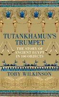 La trompette de Toutankhamon - L'histoire de l'Égypte ancienne en 100 objets - Tutankhamun's Trumpet - The Story of Ancient Egypt in 100 Objects
