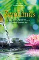 Zero Limits - Mit der hawaiischen Ho'oponopono-Methode zu Gesundheit, Wohlstand, Frieden und mehr - Zero Limits - Mit der hawaiianischen Ho'oponopono-Methode zu Gesundheit, Wohlstand, Frieden und mehr