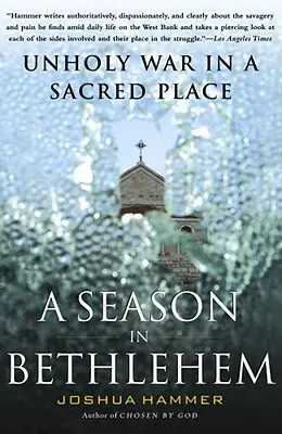 La saison à Bethléem : Une guerre impie dans un lieu sacré - Season in Bethlehem: Unholy War in a Sacred Place