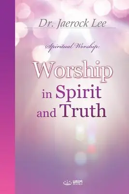 Adoration en esprit et en vérité - Worship in Spirit and Truth