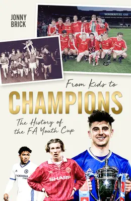 Des enfants aux champions : Une histoire de la Coupe de la jeunesse de la FIFA - From Kids to Champions: A History of the Fa Youth Cup