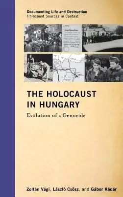 L'Holocauste en Hongrie : L'évolution d'un génocide - The Holocaust in Hungary: Evolution of a Genocide