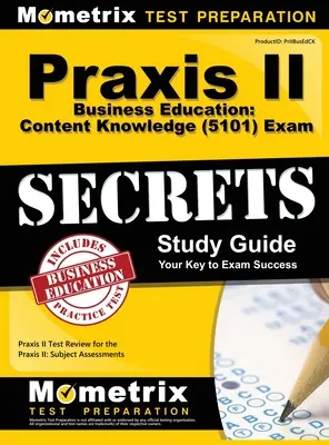 Praxis II Business Education : Connaissance du contenu (5101) Secrets d'examen : Praxis II Test Review for the Praxis II : Subject Assessments (en anglais) - Praxis II Business Education: Content Knowledge (5101) Exam Secrets: Praxis II Test Review for the Praxis II: Subject Assessments