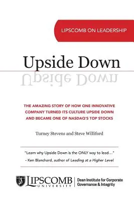 Upside Down : L'histoire étonnante d'une entreprise innovante qui a bouleversé sa culture et est devenue l'une des plus grandes valeurs du NASDAQ - Upside Down: The Amazing Story of How One Innovative Company Turned Its Culture Upside Down and Became One of NASDAQ's Top Stocks