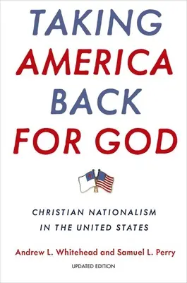 Reprendre l'Amérique pour Dieu : Le nationalisme chrétien aux États-Unis - Taking America Back for God: Christian Nationalism in the United States