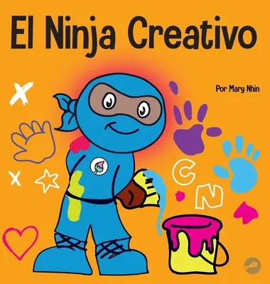 El Ninja Creativo : Un livre STEAM pour les enfants sur le développement de la créativité - El Ninja Creativo: Un libro STEAM para nios sobre el desarrollo de la creatividad