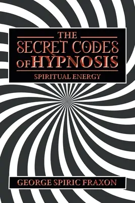 Les codes secrets de l'hypnose : L'énergie spirituelle - The Secret Codes of Hypnosis: Spiritual Energy