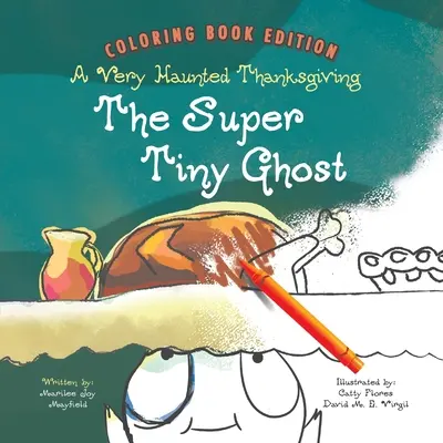Le fantôme super minuscule : Un Thanksgiving très hanté : Édition de livres à colorier - The Super Tiny Ghost: A Very Haunted Thanksgiving: Coloring Book Edition