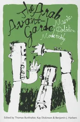 L'avant-garde arabe : musique, politique, modernité - The Arab Avant-Garde: Music, Politics, Modernity