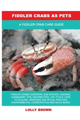 Les crabes violonistes en tant qu'animaux de compagnie : Guide de soins pour les crabes violonistes - Fiddler Crabs as Pets: A Fiddler Crab Care Guide