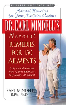 Les remèdes naturels du Dr Earl Mindell pour 150 maladies - Dr. Earl Mindell's Natural Remedies for 150 Ailments