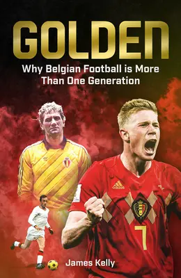 L'or : La chute et l'ascension du football belge - Golden: The Fall and Rise of Belgian Football