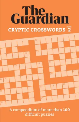 Cryptic Crosswords 2 : une collection de plus de 100 énigmes déroutantes - Cryptic Crosswords 2: A Collection of More Than 100 Baffling Puzzles