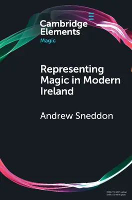 La représentation de la magie dans l'Irlande moderne : Croyance, histoire et culture - Representing Magic in Modern Ireland: Belief, History, and Culture