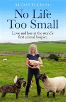 No Life Too Small - L'amour et la perte dans le premier hospice pour animaux au monde - No Life Too Small - Love and loss at the world's first animal hospice