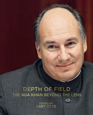 Profondeur de champ : L'Aga Khan au-delà de l'objectif - Depth of Field: The Aga Khan Beyond the Lens