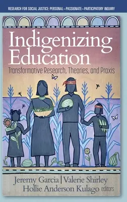 L'indigénisation de l'éducation : Recherche, théories et pratiques transformatrices - Indigenizing Education: Transformative Research, Theories, and Praxis