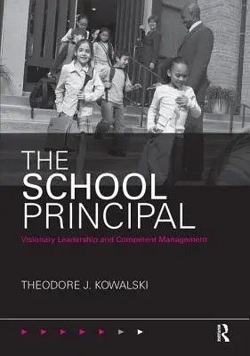Le directeur d'école : leadership visionnaire et gestion compétente - The School Principal: Visionary Leadership and Competent Management
