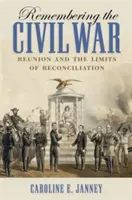 Se souvenir de la guerre civile : les retrouvailles et les limites de la réconciliation - Remembering the Civil War: Reunion and the Limits of Reconciliation