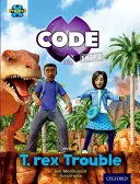 Projet X CODE Extra : Bandeau Turquoise, Oxford Niveau 7 : La Vallée Interdite : T-rex Trouble - Project X CODE Extra: Turquoise Book Band, Oxford Level 7: Forbidden Valley: T-rex Trouble