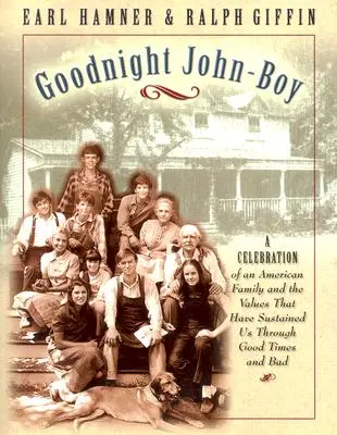 Bonne nuit, John Boy : Une célébration d'une famille américaine et des valeurs qui nous ont soutenus dans les bons et les mauvais moments - Goodnight, John Boy: A Celebration of an American Family and the Values That Have Sustained Us Through Good Times and Bad