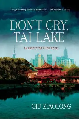 Ne pleure pas, lac Tai : Un roman de l'inspecteur Chen - Don't Cry, Tai Lake: An Inspector Chen Novel