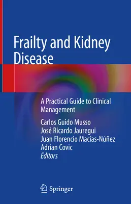 Fragilité et maladie rénale : Un guide pratique pour la gestion clinique - Frailty and Kidney Disease: A Practical Guide to Clinical Management
