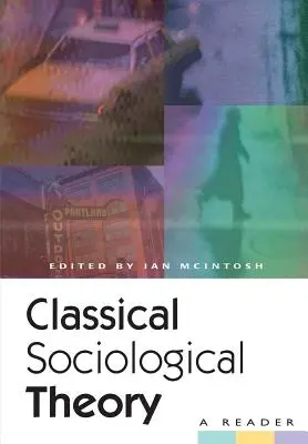 Théorie sociologique classique : Un lecteur - Classical Sociological Theory: A Reader