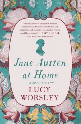 Jane Austen à la maison : Une biographie - Jane Austen at Home: A Biography