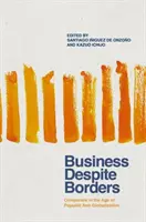 Les affaires sans frontières : Les entreprises à l'ère de l'antimondialisation populiste - Business Despite Borders: Companies in the Age of Populist Anti-Globalization